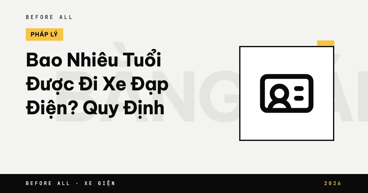 Ảnh bìa bài "Bao Nhiêu Tuổi Được Đi Xe Đạp Điện? Quy Định" của Before All: biểu tượng và từ khóa chủ đề, năm 2026