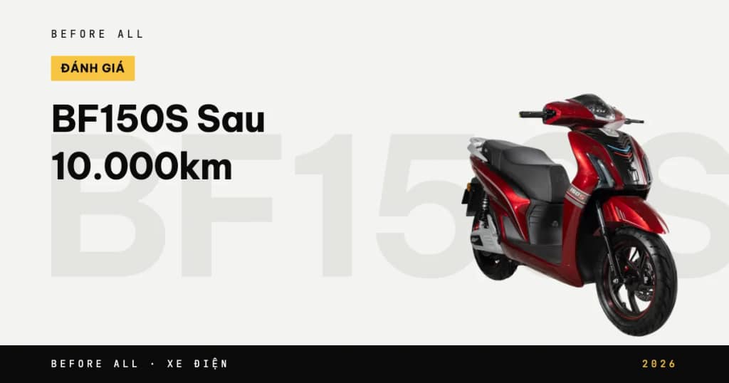 BF150S Sau 10.000km - Đánh Giá Thực Tế Từ Người Dùng