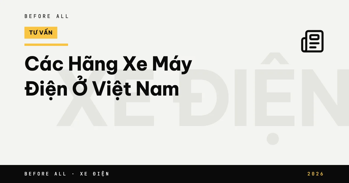 Các Hãng Xe Máy Điện Ở Việt Nam 2026: Danh Sách Đầy Đủ