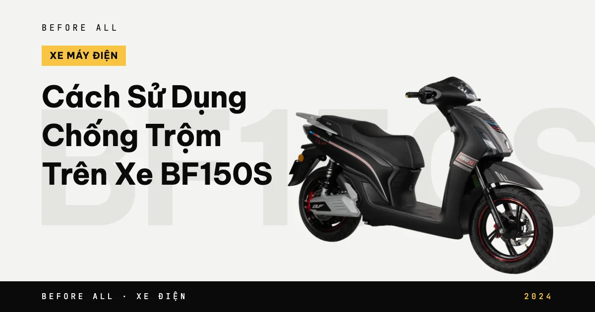 Ảnh bìa bài "Cách Sử Dụng Chống Trộm Trên Xe BF150S" của Before All: mẫu xe cắt nền trên chữ lớn, năm 2024