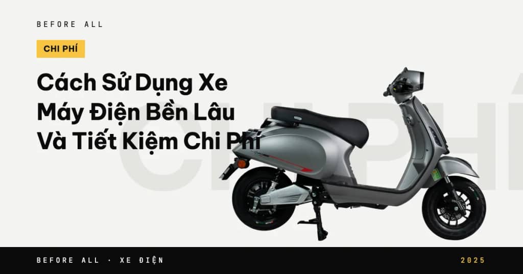 Cách Sử Dụng Xe Máy Điện Bền Lâu Và Tiết Kiệm Chi Phí