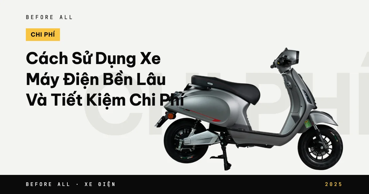 Ảnh bìa bài "Cách Sử Dụng Xe Máy Điện Bền Lâu Và Tiết Kiệm Chi Phí" của Before All: mẫu xe cắt nền trên chữ lớn, năm 2025