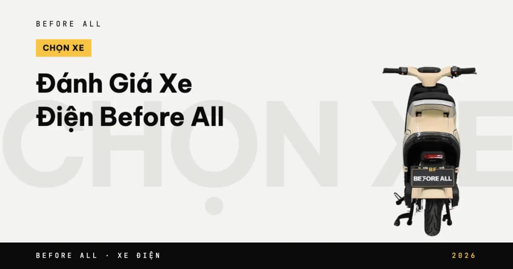 Đánh Giá Xe Điện Before All 2026: Chọn Mẫu Nào Cho Nhu Cầu Của Bạn?