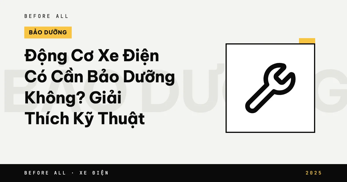 Động Cơ Xe Điện Có Cần Bảo Dưỡng Không? Giải Thích Kỹ Thuật