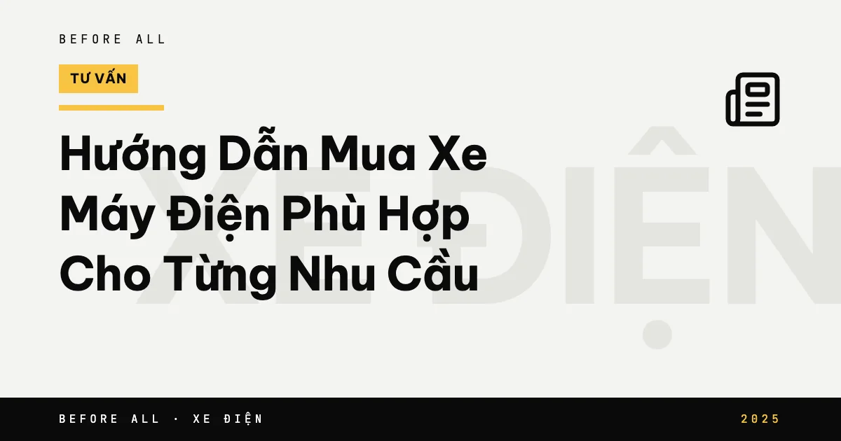 Ảnh bìa bài "Hướng Dẫn Mua Xe Máy Điện Phù Hợp Cho Từng Nhu Cầu" của Before All: chữ lớn theo chủ đề, năm 2025