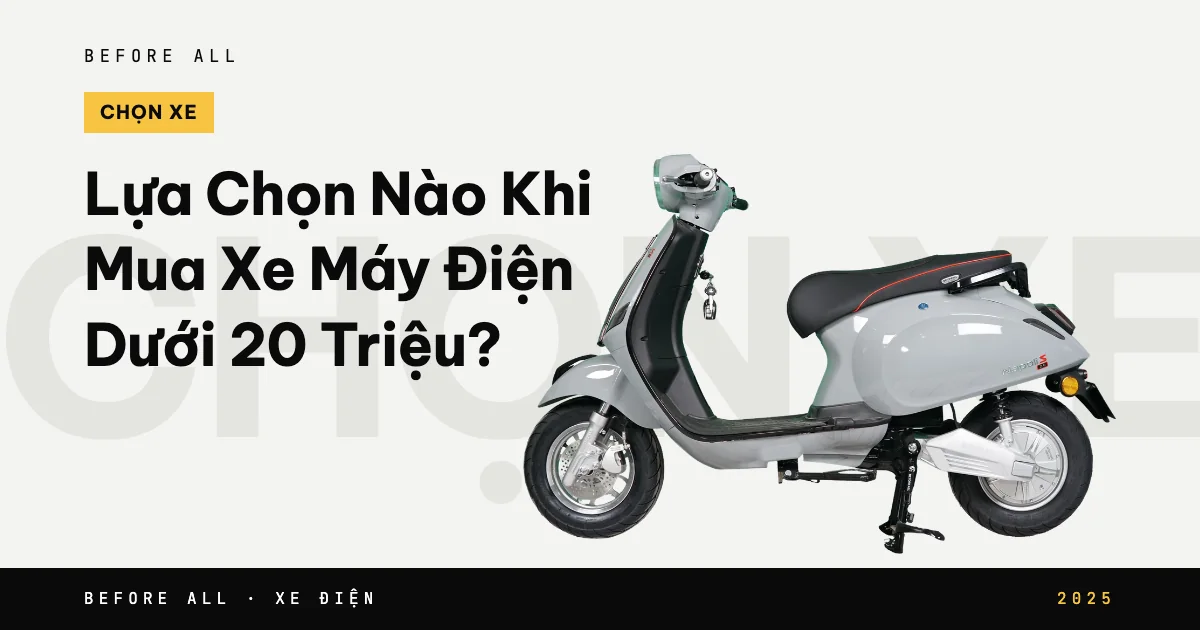 Ảnh bìa bài "Lựa Chọn Nào Khi Mua Xe Máy Điện Dưới 20 Triệu?" của Before All: mẫu xe cắt nền trên chữ lớn, năm 2025