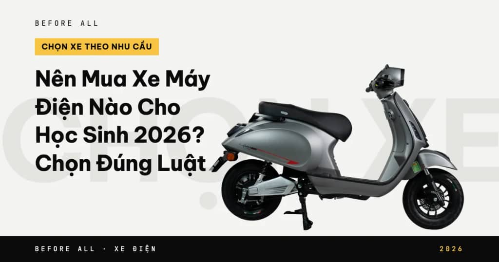 Nên Mua Xe Máy Điện Nào Cho Học Sinh 2026? Chọn Đúng Luật