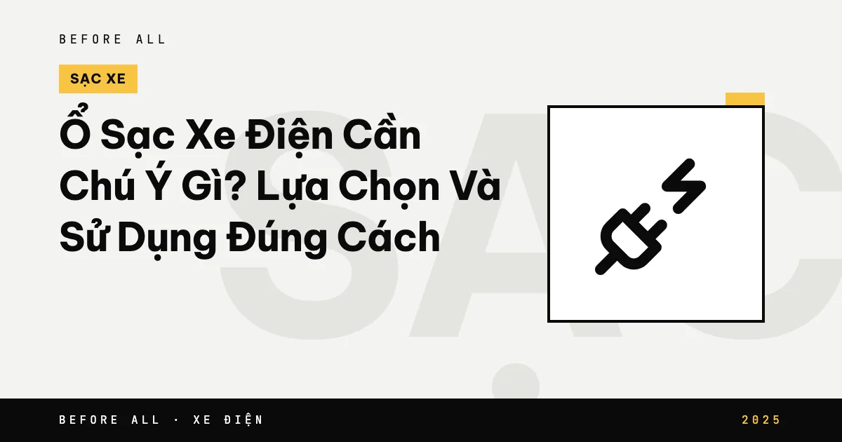 Ảnh bìa bài "Ổ Sạc Xe Điện Cần Chú Ý Gì? Lựa Chọn Và Sử Dụng Đúng Cách" của Before All