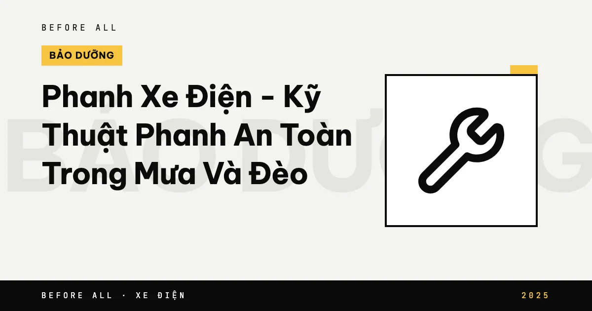 Phanh Xe Điện - Kỹ Thuật Phanh An Toàn Trong Mưa Và Đèo