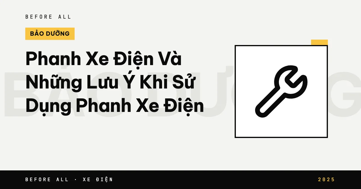 Ảnh bìa bài "Phanh Xe Điện Và Những Lưu Ý Khi Sử Dụng Phanh Xe Điện" của Before All: biểu tượng và từ khóa chủ đề, năm 2025