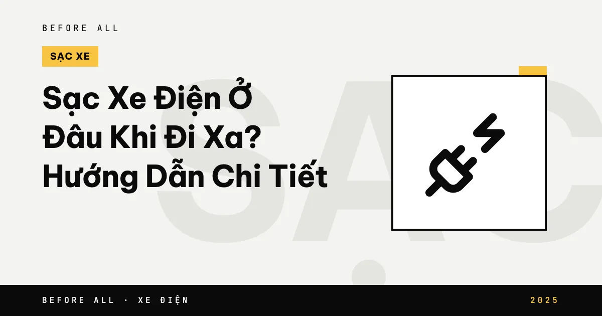 Sạc Xe Điện Ở Đâu Khi Đi Xa? Hướng Dẫn Chi Tiết
