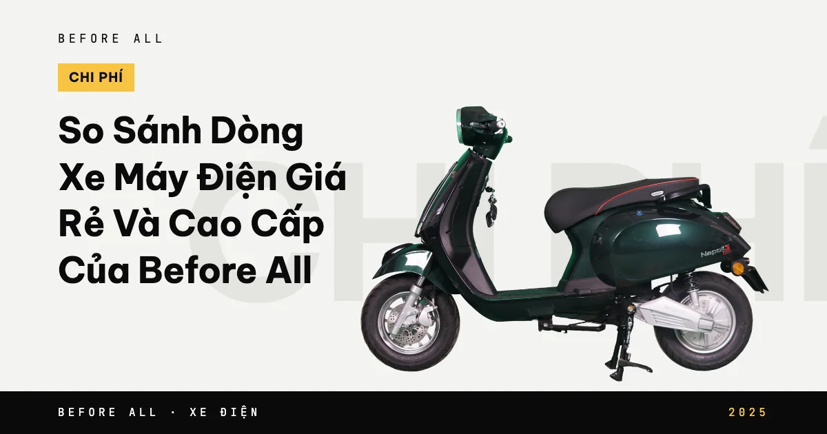 Ảnh bìa bài "So Sánh Dòng Xe Máy Điện Giá Rẻ Và Cao Cấp Của Before All" của Before All: mẫu xe cắt nền trên chữ lớn, năm 2025