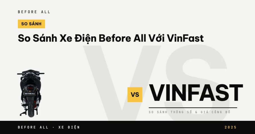 So Sánh Xe Điện Before All Với VinFast: Nên Chọn Hãng Nào?