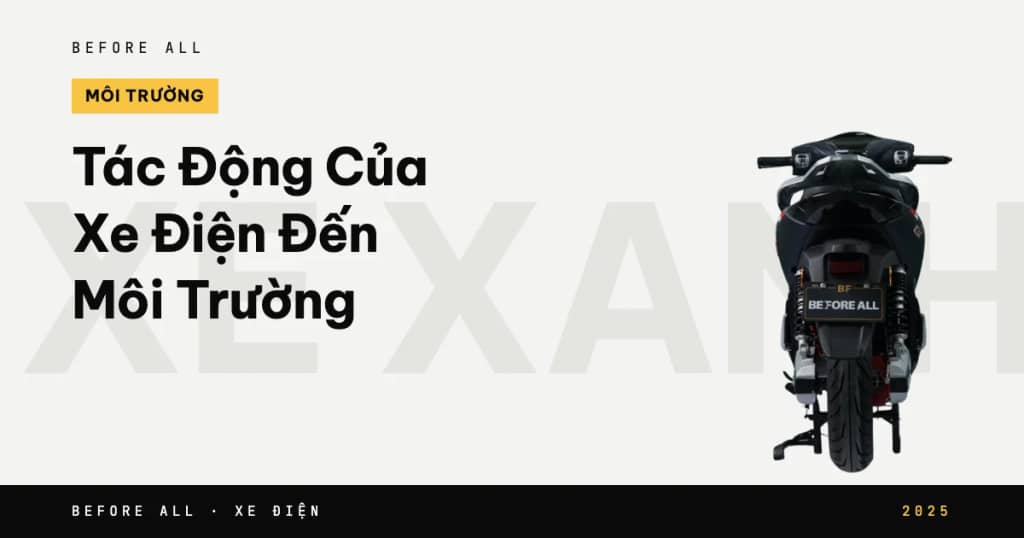 Tác Động Của Xe Điện Đến Môi Trường: Giải Pháp Xanh Cho Giao Thông Việt Nam