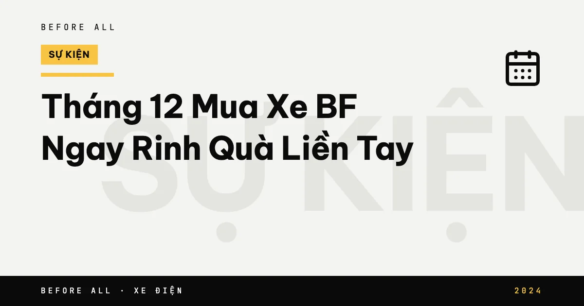 Ảnh bìa bài "Tháng 12 Mua Xe Máy Điện BF Ngay, Rinh Quà Liền Tay" của Before All: chữ lớn theo chủ đề, năm 2024