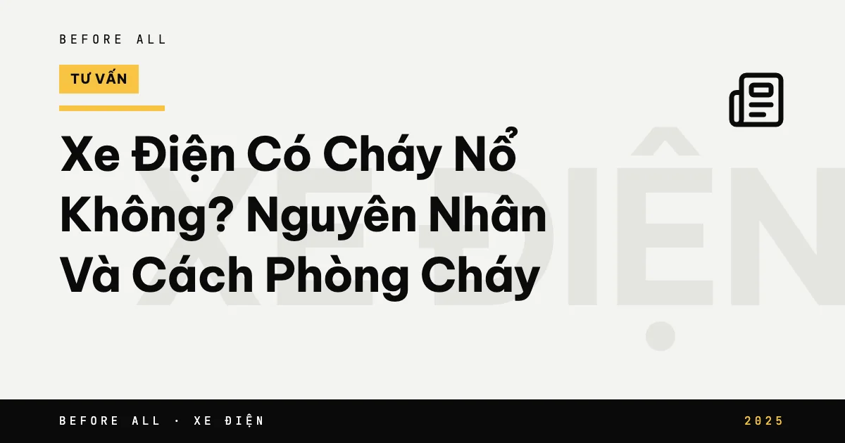 Ảnh bìa bài "Xe Điện Có Cháy Nổ Không? Nguyên Nhân Và Cách Phòng Cháy" của Before All: chữ lớn theo chủ đề, năm 2025