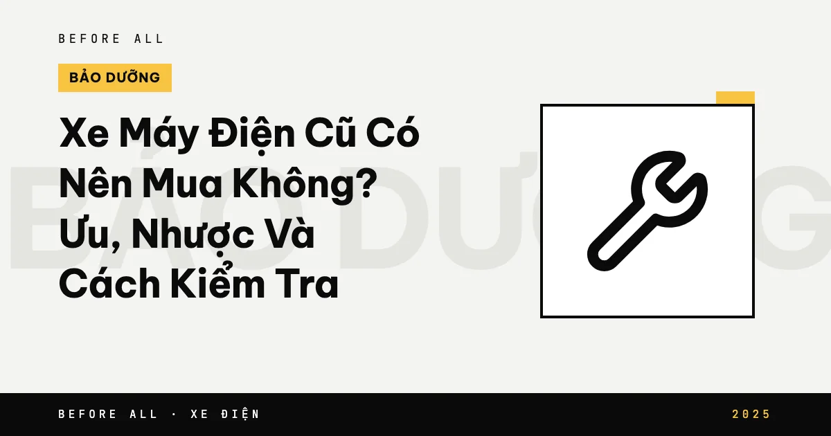 Xe Máy Điện Cũ Có Nên Mua Không? Ưu, Nhược Và Cách Kiểm Tra