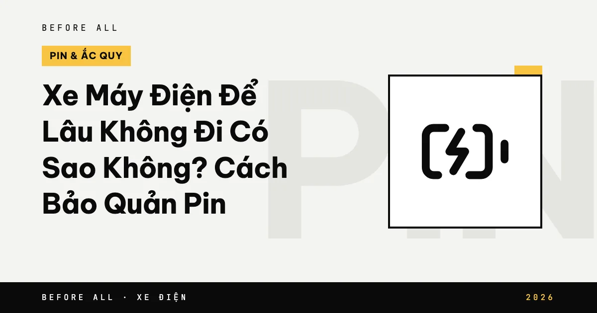 Xe Máy Điện Để Lâu Không Đi Có Sao Không? Cách Bảo Quản Pin