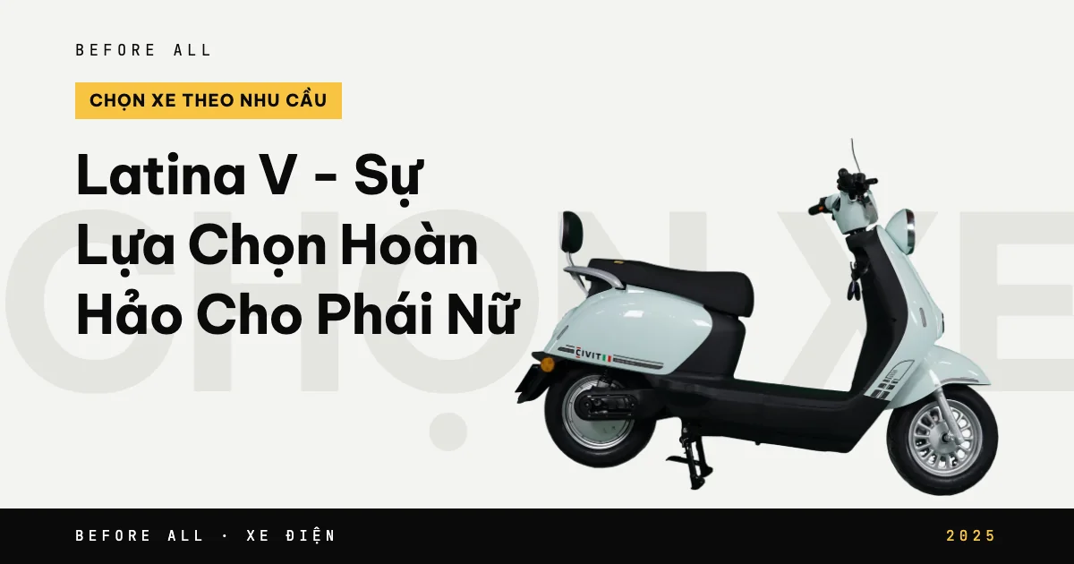 Ảnh bìa bài "Xe Máy Điện Latina V - Lựa Chọn Cho Phái Nữ" của Before All: mẫu xe cắt nền trên chữ lớn, năm 2025